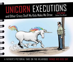Icon image Unicorn Executions and Other Crazy Stuff My Kids Make Me Draw