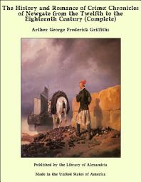 Icon image The History and Romance of Crime: Chronicles of Newgate from the Twelfth to the Eighteenth Century (Complete)