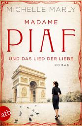 Icon image Madame Piaf und das Lied der Liebe: Roman, Ausgabe 3