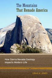 Icon image The Mountains That Remade America: How Sierra Nevada Geology Impacts Modern Life