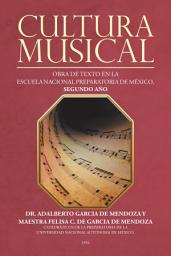Icon image Cultura Musical: Obra De Texto En La Escuela Nacional Preparatoria De México. Segundo Año