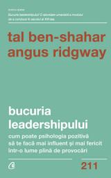 Icon image Bucuria leadershipului: cum poate psihologia pozitivă să te facă mai influent şi mai fericit într-o lume plină de provocări