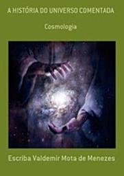 Icon image A HISTÓRIA DO UNIVERSO COMENTADA: COSMOLOGIA