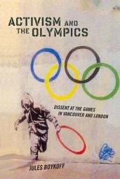 Icon image Activism and the Olympics: Dissent at the Games in Vancouver and London