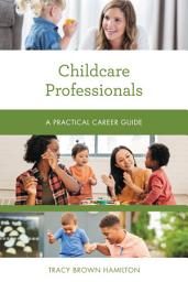 Icon image Childcare Professionals: A Practical Career Guide