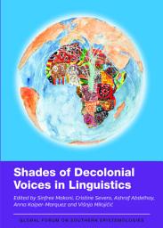 Icon image Shades of Decolonial Voices in Linguistics