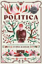 Icon image Politica: LONGLISTED FOR THE MILES FRANKLIN LITERARY AWARD