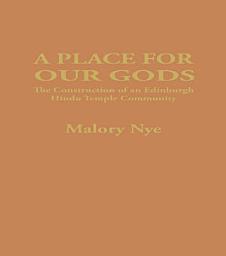 Icon image A Place for Our Gods: The Construction of an Edinburgh Hindu Temple Community