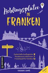 Icon image Lieblingsplätze in Franken: Orte für Herz, Leib und Seele