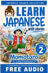 Icon image Japanese Reader Collection Volume 2: Momotaro, the Peach Boy: The Easy Way to Read, Listen, and Learn from Japanese Folklore, Tales, and Stories