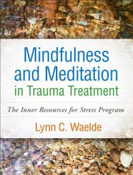 Icon image Mindfulness and Meditation in Trauma Treatment: The Inner Resources for Stress Program