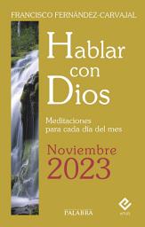 Icon image Hablar con Dios - Noviembre 2023: Meditaciones para cada día del mes