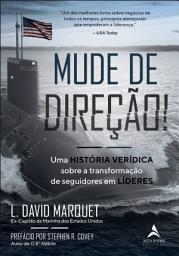 Icon image Mude de direção!: uma história verídica sobre a transformação de seguidores em líderes