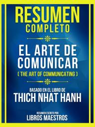Icon image Resumen Completo - El Arte De Comunicar (The Art Of Communicating) - Basado En El Libro De Thich Nhat Hanh