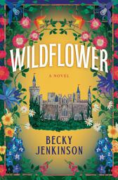 Icon image Wildflower: A Novel