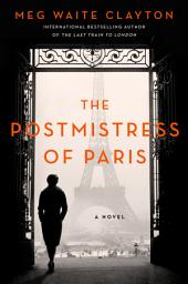 Icon image The Postmistress of Paris: A Novel