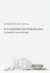 Icon image O caminho da porcelana: A jornada de uma obsessão