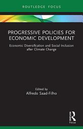 Icon image Progressive Policies for Economic Development: Economic Diversification and Social Inclusion after Climate Change