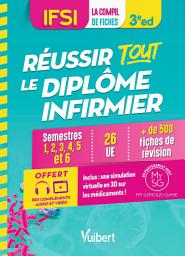 Icon image Réussir tout le diplôme infirmier - IFSI: Semestres 1 à 6 - 26 unités d'enseignement - Conseils de formateurs - Offert : une simulation vir..., Édition 3