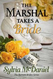 Icon image The Marshal Takes A Bride: The Burnett Brides