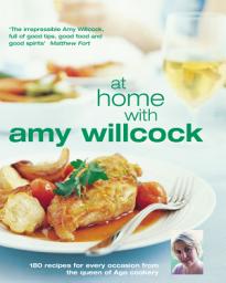 Icon image At Home With Amy Willcock: 150 recipes for every occasion from the queen of Aga cookery