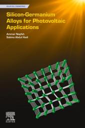 Icon image Silicon-Germanium Alloys for Photovoltaic Applications