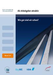 Icon image Als Arbeitgeber attraktiv: Wie gut sind wir schon?