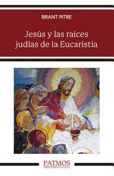Icon image Jesús y las raíces judías de la Eucaristía
