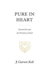 Icon image Pure in Heart: Sexual Sin and the Promises of God