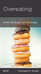 Icon image Overeating: When Enough Isn't Enough