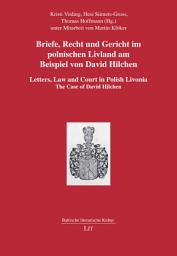 Icon image Briefe, Recht und Gericht im polnischen Livland am Beispiel von David Hilchen. Letters, Law and Court in Polish Livonia. The Case of David Hilchen