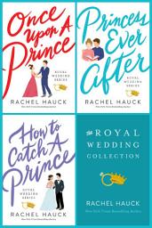 Icon image The Royal Wedding Collection: Once Upon A Prince, Princess Ever After, How to Catch a Prince