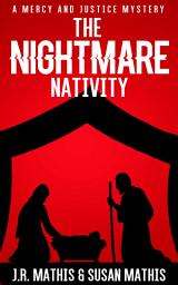 Icon image The Nightmare Nativity: A Contemporary Small Town Christmas Holiday Murder Mystery