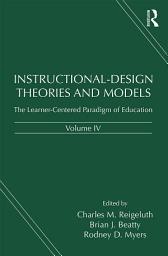 Icon image Instructional-Design Theories and Models, Volume IV: The Learner-Centered Paradigm of Education