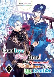 Icon image Goodbye, Overtime! This Reincarnated Villainess Is Living for Her New Big Brother