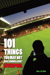 Icon image 101 Things You May Not Have Known About Liverpool
