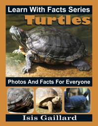 Icon image Turtles Photos and Facts for Everyone: Amazing Animal Pictures in Nature