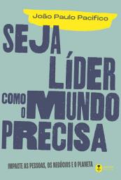 Icon image Seja líder como o mundo precisa: Impacte as pessoas, os negócios e o planeta