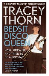 Icon image Bedsit Disco Queen: How I grew up and tried to be a pop star