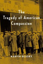 Icon image The Tragedy of American Compassion