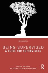 Icon image Being Supervised: A Guide for Supervisees, Edition 2