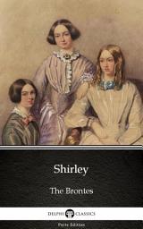 Icon image Shirley by Charlotte Bronte - Delphi Classics (Illustrated)