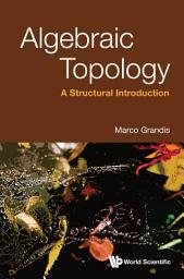 Icon image Algebraic Topology: A Structural Introduction