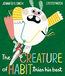Icon image The Creature of Habit Tries His Best