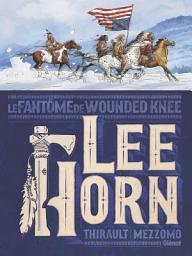 Icon image Lee Horn: Le Fantôme de Wounded Knee