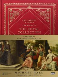 Icon image Art, Passion & Power: The Story of the Royal Collection