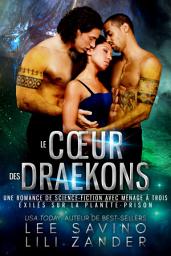 Icon image Le Cœur des Draekons: Une romance extrarrestre à trois
