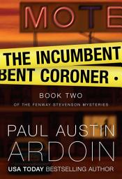 Icon image The Incumbent Coroner: A Coastal California Mystery of Murder and Deception