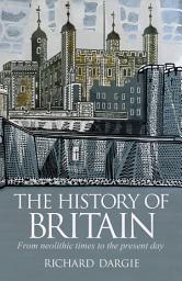Icon image The History of Britain: From neolithic times to the present day
