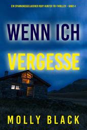 Icon image Wenn ich vergesse (Ein spannungsgeladener Ruby Hunter FBI-Thriller – Band 4)